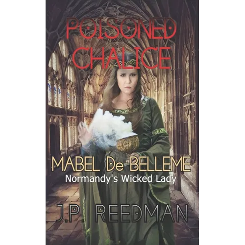 Poisoned Chalice: Mabel de Belleme Normandy's Wicked Lady - Paperback