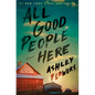 All Good People Here - Hardcover