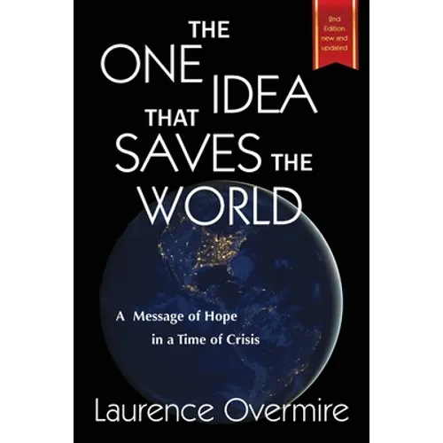 The One Idea That Saves The World: A Message of Hope in a Time of Crisis - Paperback