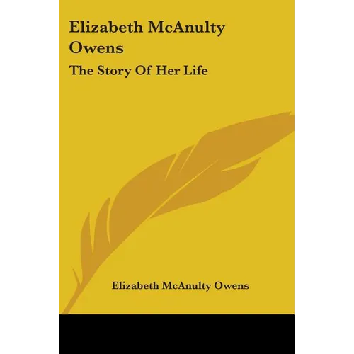 Elizabeth McAnulty Owens: The Story Of Her Life - Paperback