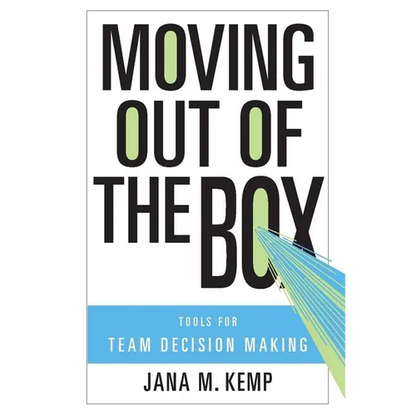 Moving Out of the Box: Tools for Team Decision Making - Paperback