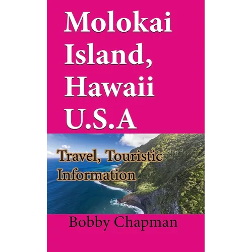 Molokai Island, Hawaii U.S.A: Travel, Touristic Information - Paperback