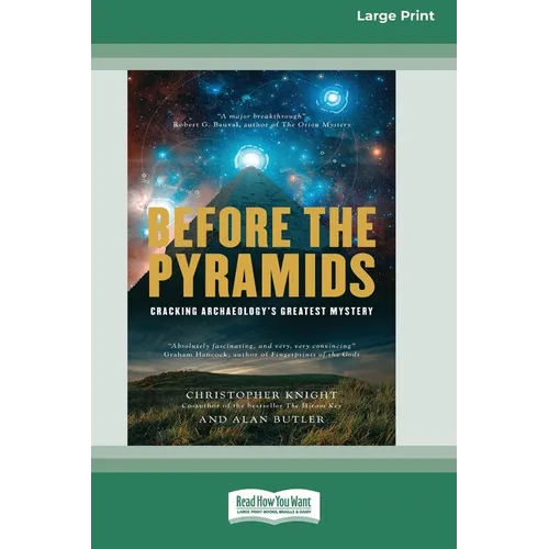 Before the Pyramids: Cracking Archaeology's Greatest Mystery [Standard Large Print 16 Pt Edition] - Paperback