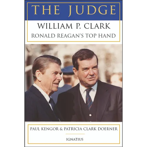 The Judge: William P. Clark, Ronald Reagan's Top Hand - Paperback
