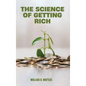 The Science of Getting Rich: A Groundbreaking Guide to Abundance Through Thought, Faith, and Action - Hardcover