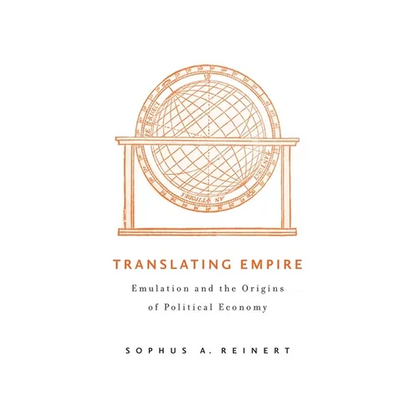 Translating Empire: Emulation and the Origins of Political Economy - Hardcover