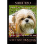 Shih Tzu Training Book By D!G THIS DOG TRAINING, Obedience - Socializing - Behavior Commands - Caring - Dog Training: From the Car Ride Home Shih Tzu - Paperback