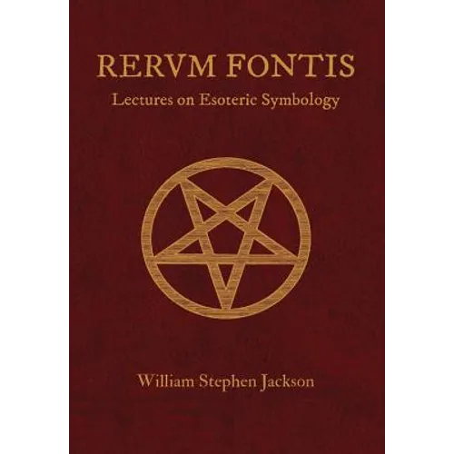 RERUM FONTIS Lectures on Esoteric Symbology - Hardcover