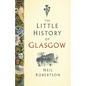 The Little History of Glasgow - Hardcover