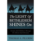 The Light of Bethlehem Shines on: Sermons and Children's Messages for Advent and Christmas - Paperback