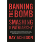 Banning the Bomb, Smashing the Patriarchy - Hardcover