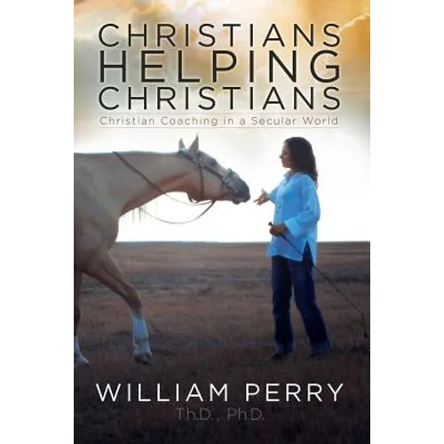 Christians Helping Christians, Christian Coaching in a Secular World - Paperback
