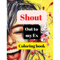 Shout out to my Ex coloring book - Paperback
