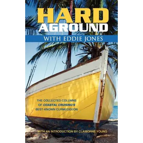Hard Aground with Eddie Jones: An Incomplete Idiot's Guide to Doing Stupid Stuff with Boats - Paperback