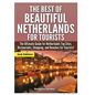 The Best Of Beautiful Netherlands for Tourists - Hardcover