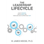 The Leadership Lifecycle: How to Prepare, How to Excel, and When (and How) to Effectively Exit! - Paperback