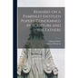 Remarks on a Pamphlet Entitled Popery Condemned by Scripture and the Fathers [microform] - Paperback