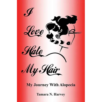 I Love Hate My Hair: (My Journey with Alopecia) - Paperback