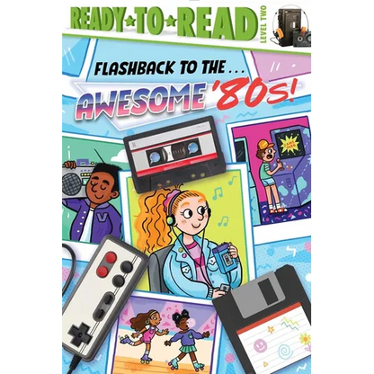 Flashback to the . . . Awesome '80s!: Ready-To-Read Level 2 - Hardcover