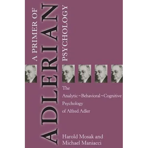 Primer of Adlerian Psychology: The Analytic - Behavioural - Cognitive Psychology of Alfred Adler - Paperback