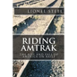 Riding Amtrak: The Rise and Fall of America on Rails - Paperback