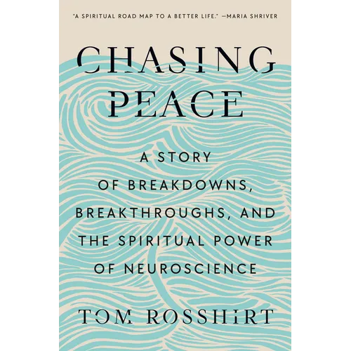Chasing Peace: A Story of Breakdowns, Breakthroughs, and the Spiritual Power of Neuroscience - Hardcover