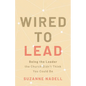 Wired to Lead: Being the Leader the Church Didn't Think You Could Be - Paperback