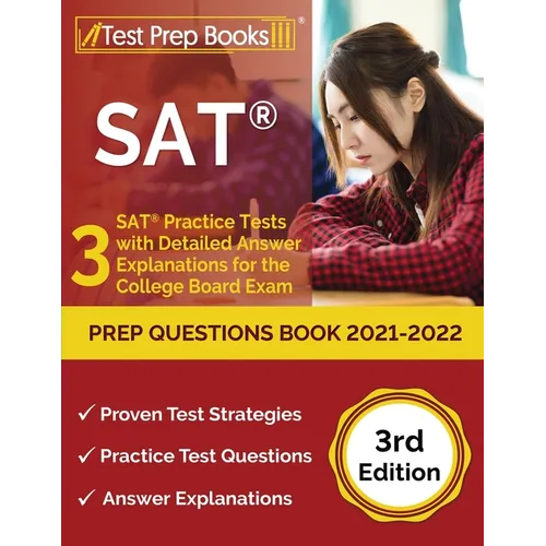 SAT Prep Questions Book 2021-2022: 3 SAT Practice Tests with Detailed Answer Explanations for the College Board Exam [3rd Edition] - Paperback