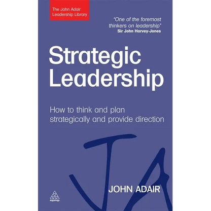 Strategic Leadership: How to Think and Plan Strategically and Provide Direction - Hardcover
