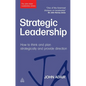 Strategic Leadership: How to Think and Plan Strategically and Provide Direction - Hardcover