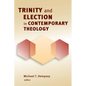 Trinity and Election in Contemporary Theology - Paperback