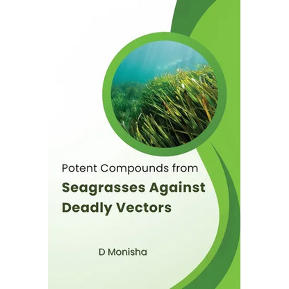 Potent Compounds from Seagrasses Against Deadly Vectors - Paperback