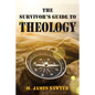 The Survivor's Guide to Theology - Hardcover