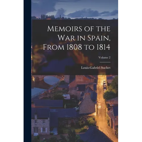 Memoirs of the War in Spain, From 1808 to 1814; Volume 2 - Paperback