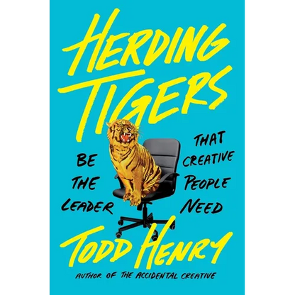 Herding Tigers: Be the Leader That Creative People Need - Hardcover