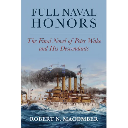 Full Naval Honors: The Final Novel of Peter Wake and His Descendants - Hardcover