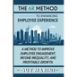 The 6R Method to Enhancing Employee Experience: A Method to Improve Employee Engagement, Income Inequality, and Profitable Growth - Hardcover