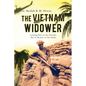 The Vietnam Widower: Looking Well on the Outside, But So Broken on the Inside - Paperback