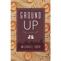 Ground Up - Paperback