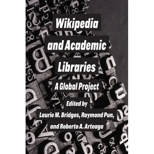 Wikipedia and Academic Libraries: A Global Project - Paperback