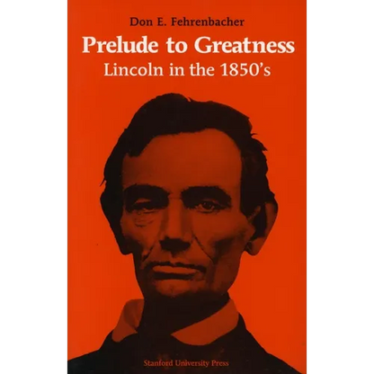 Prelude to Greatness: Lincoln in the 1850's - Paperback