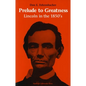 Prelude to Greatness: Lincoln in the 1850's - Paperback
