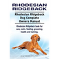 Rhodesian Ridgeback. Rhodesian Ridgeback Dog Complete Owners Manual. Rhodesian Ridgeback book for care, costs, feeding, grooming, health and training. - Paperback