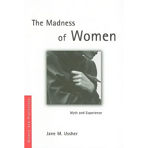 The Madness of Women: Myth and Experience - Paperback