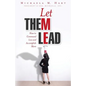 Let Them Lead: How to Command Less and Accomplish More - Paperback
