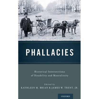 Phallacies: Historical Intersections of Disability and Masculinity - Hardcover