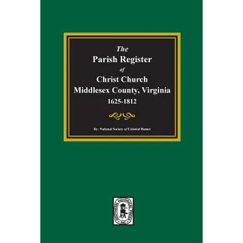 The Parish Register of Christ Church, Middlesex County, Virginia, 1625-1812 - Paperback