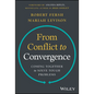 From Conflict to Convergence: Coming Together to Solve Tough Problems - Hardcover
