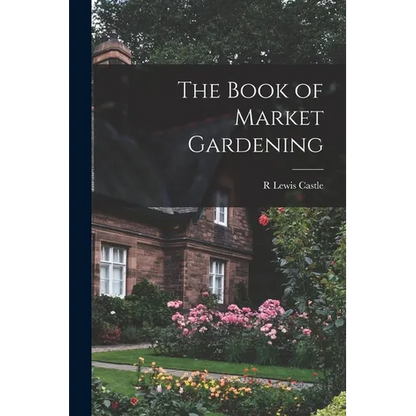 The Book of Market Gardening - Paperback
