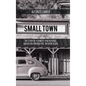 Small Town: The Story of a Family'S Generational Navigation Through the Jim Crow South - Hardcover